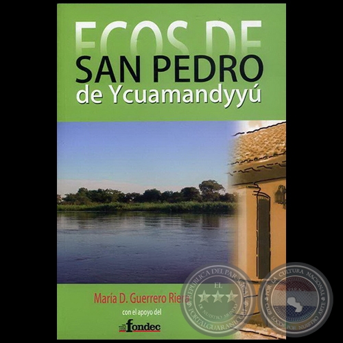 ECOS DE SAN PEDRO DE YCUAMANDYYÚ - Autora: MARÍA D.GUERRERO RIERA - Año: 2007